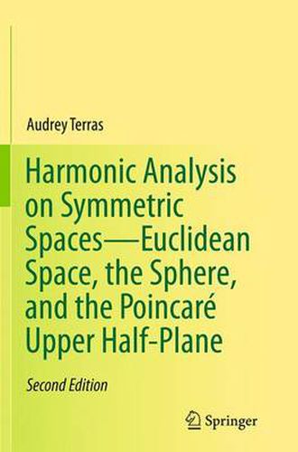 Cover image for Harmonic Analysis on Symmetric Spaces-Euclidean Space, the Sphere, and the Poincare Upper Half-Plane