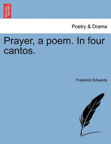 Cover image for Prayer, a Poem. in Four Cantos.