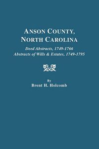 Cover image for Anson County, North Carolina. Deed Abstracts, 1749-1766; Abstracts of Wills & Estates, 1749-1795