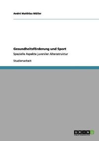 Cover image for Gesundheitsfoerderung und Sport: Spezielle Aspekte juveniler Altersstruktur