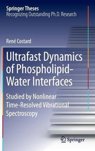 Cover image for Ultrafast Dynamics of Phospholipid-Water Interfaces: Studied by Nonlinear Time-Resolved Vibrational Spectroscopy