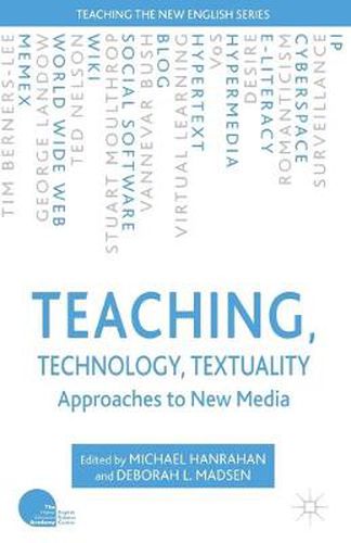 Cover image for Teaching, Technology, Textuality: Approaches to New Media