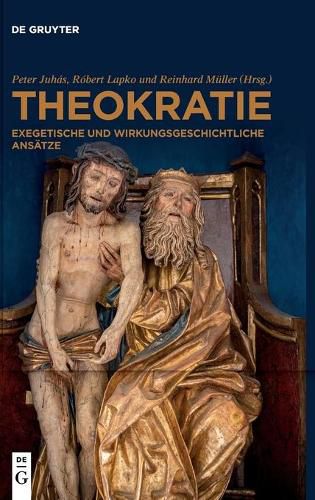 Theokratie: Exegetische Und Wirkungsgeschichtliche Ansatze