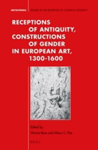 Cover image for Receptions of Antiquity, Constructions of Gender in European Art, 1300-1600