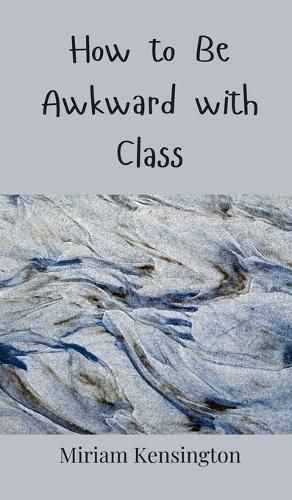 Cover image for How to Be Awkward with Class