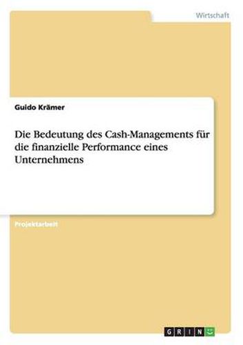 Cover image for Die Bedeutung des Cash-Managements fur die finanzielle Performance eines Unternehmens