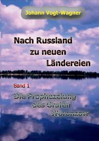 Cover image for Nach Russland zu neuen Landereien. Band 1: Die Prophezeiung des Grafen Woronzow