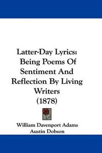 Cover image for Latter-Day Lyrics: Being Poems of Sentiment and Reflection by Living Writers (1878)