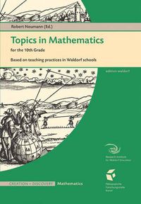 Cover image for Topics in Mathematics for the Tenth Grade: Based on Teaching Practices in Waldorf Schools