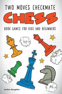 Cover image for Two Moves Checkmate Chess Book Games for Kids and Beginners