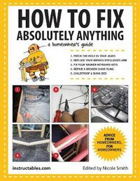 Cover image for How to Fix Absolutely Anything: A Homeowner?s Guide
