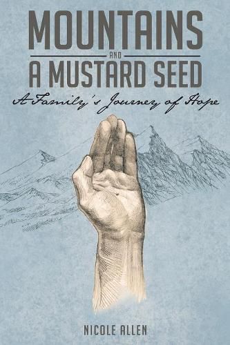 Cover image for Mountains and a Mustard Seed: A Family's Journey of Hope