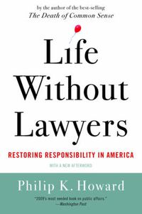 Cover image for Life without Lawyers: Restoring Responsibility in America