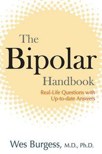 Cover image for The Bipolar Handbook: Real-Life Questions with Up-to-Date Answers