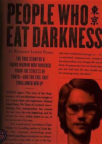 People Who Eat Darkness: The True Story of a Young Woman Who Vanished from the Streets of Tokyo and the Evil That Swallowed Her Up