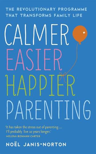 Cover image for Calmer, Easier, Happier Parenting: The Revolutionary Programme That Transforms Family Life