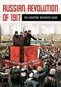 Cover image for Russian Revolution of 1917: The Essential Reference Guide