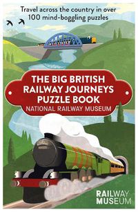 Cover image for Big British Railway Journeys Puzzle Book: The new puzzle book from the National Railway Museum in York!