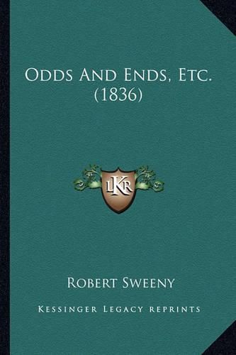 Cover image for Odds and Ends, Etc. (1836) Odds and Ends, Etc. (1836)