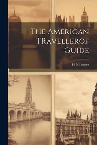 Cover image for The American TRavellerof Guide