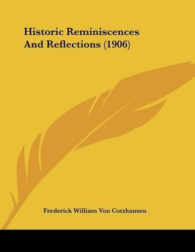 Cover image for Historic Reminiscences and Reflections (1906)