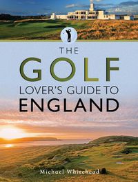 Cover image for The Golf Lover's Guide to England