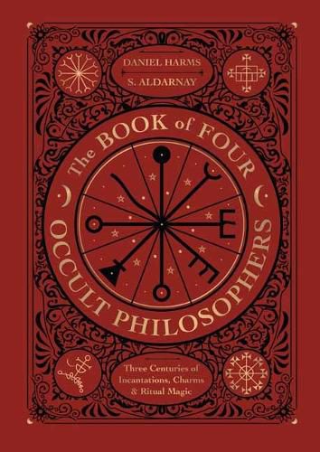 Cover image for The Book of Four Occult Philosophers: Three Centuries of Incantations, Charms & Ritual Magic