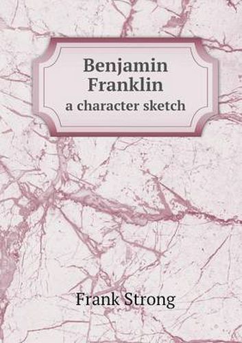 Cover image for Benjamin Franklin a character sketch