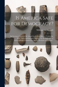 Cover image for Is America Safe for Democracy?