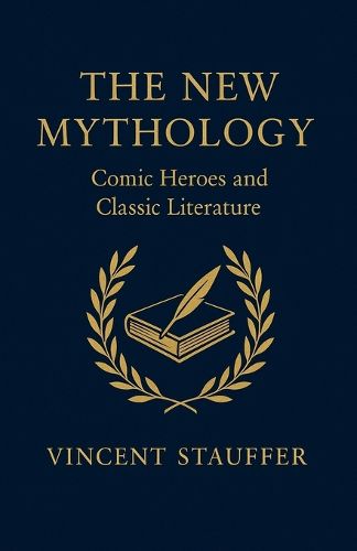 Cover image for The New Mythology - Comic Heroes and Classic Literature