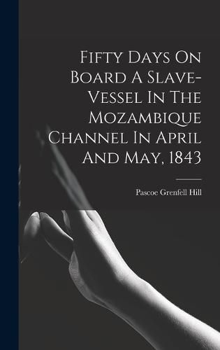 Fifty Days On Board A Slave-vessel In The Mozambique Channel In April And May, 1843