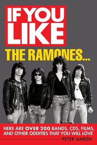 Cover image for If You Like the Ramones...: Here Are Over 200 Bands, CDs, Films and Other Oddities That You Will Love