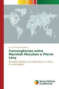 Cover image for Convergencias Entre Marshall McLuhan E Pierre Levy