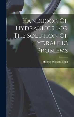 Cover image for Handbook Of Hydraulics For The Solution Of Hydraulic Problems