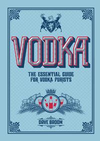 Cover image for Vodka: The Essential Guide for Vodka Purists