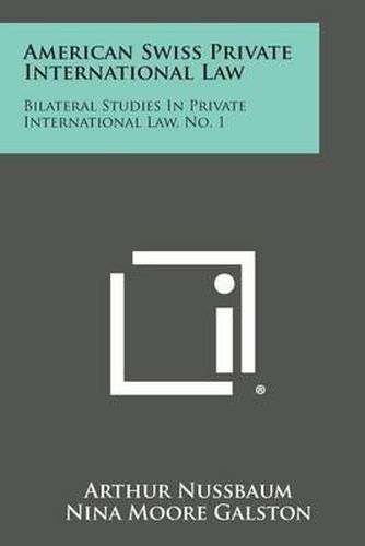 American Swiss Private International Law: Bilateral Studies in Private International Law, No. 1