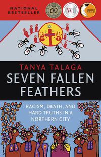 Cover image for Seven Fallen Feathers: Racism, Death, and Hard Truths in a Northern City