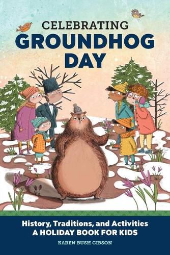 Cover image for Celebrating Groundhog Day: History, Traditions, and Activities - A Holiday Book for Kids