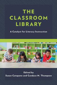 Cover image for The Classroom Library: A Catalyst for Literacy Instruction