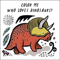 Cover image for Color Me: Who Loves Dinosaurs?