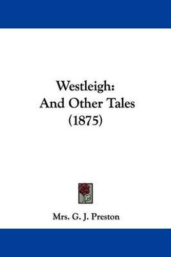 Cover image for Westleigh: And Other Tales (1875)