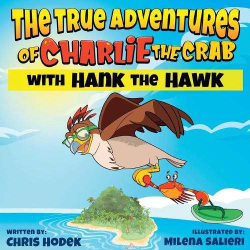 Cover image for The True Adventures of Charlie the Crab with Hank the Hawk