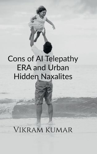 Cover image for Cons of AI Telepathy ERA and Urban Hidden Naxalites