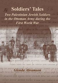 Cover image for Soldiers' Tales: Two Palestinian Jewish Soldiers in the Ottoman Army during the First World War