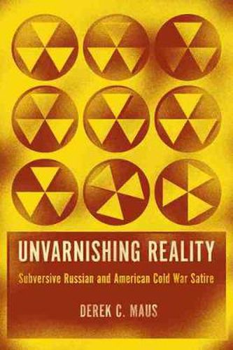 Cover image for Unvarnishing Reality: Subversive Russian and American Cold War Satire