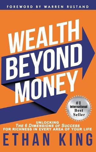 Cover image for Wealth Beyond Money: Unlocking the 6 Dimensions of Success for Richness in Every Area of Your Life
