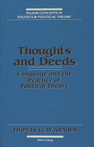 Cover image for Thoughts and Deeds: Language and the Practice of Political Theory