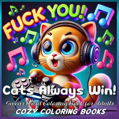 Cover image for Cats Always Win! Swear Word Coloring Book for Adults