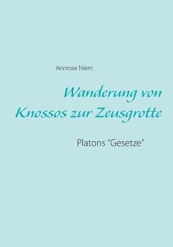 Cover image for Wanderung von Knossos zur Zeusgrotte: Platons Gesetze