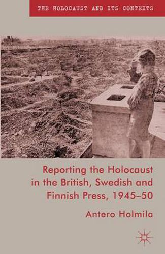 Cover image for Reporting the Holocaust in the British, Swedish and Finnish Press, 1945-50